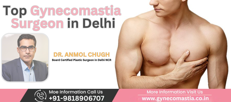 Top Gynecomastia surgeon in Delhi performing minimally invasive male breast reduction